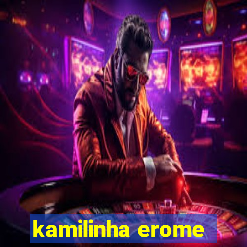 kamilinha erome